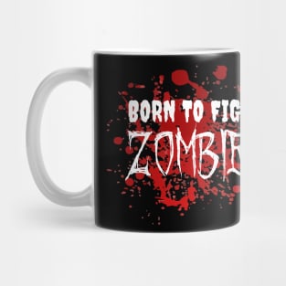 Born To Fight Zombies Mug